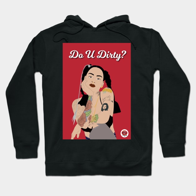 Kehlani | Do U Dirty? Hoodie by Grafck